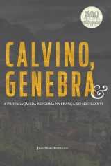 Calvino, Genebra E A Propagação Da Reforma Na França