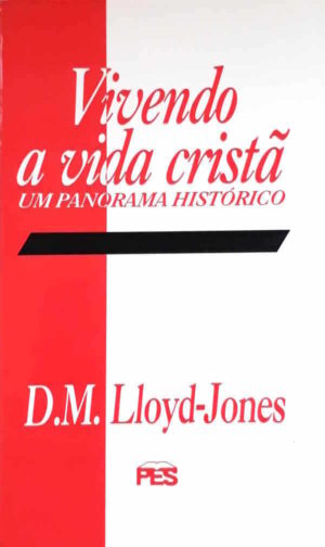 Vivendo a vida cristã - D. M. Lloyd-Jones