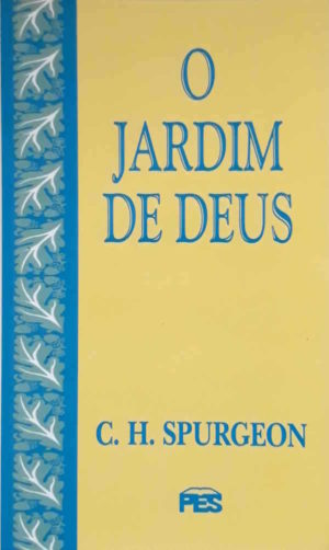 O jardim de Deus - C.H. Spurgeon