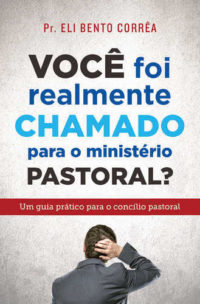 Você Foi Realmente Chamado Para O Ministério Pastoral?