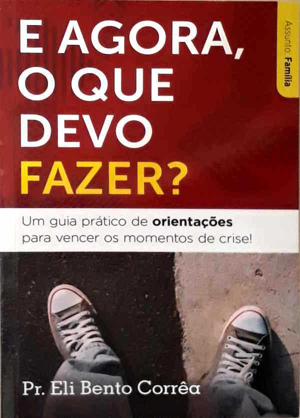 E Agora, O Que Devo Fazer?