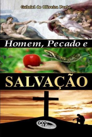 Homem Pecado e Salvação - Gabriel Oliveira Porto