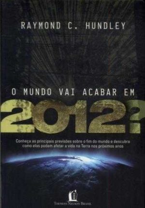 o-mundo-vai-acabar-em-2012-raymond-c-hundley