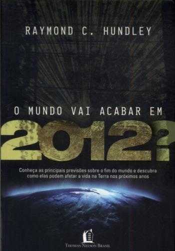 O Mundo Vai Acabar Em 2012?