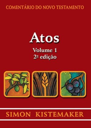 Comentário Novo testamento - Atos - Simon Kistemaker