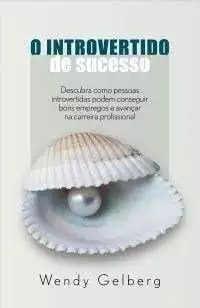 O Introvertido de Sucesso- wendy gelberg