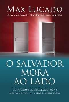 O Salvador mora ao lado-Max Lucado-