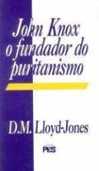 John Knox – O Fundador Do Puritanismo