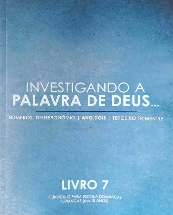 Investigando A Palavra De Deus – Números À Deuteronômio – Volume 7