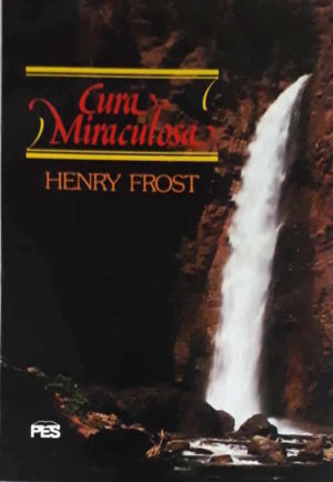Cura miraculosa - Henry Frost