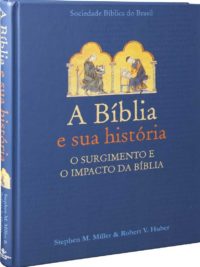 A Bíblia e sua história - Stephen M. & Robert V. Huber