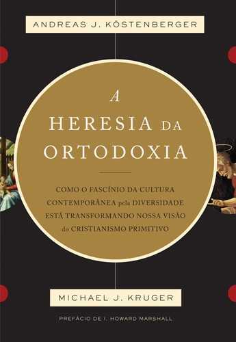 A Heresia Da Ortodoxia