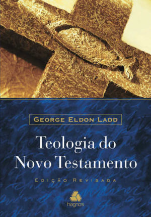 Teologia do Novo Testamento - George Ladd