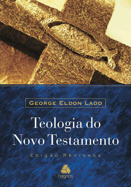 Teologia Do Novo Testamento | Eldon Ladd