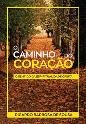 O Caminho do Coração - Ricardo Barbosa - Ricardo Barbosa de sousa