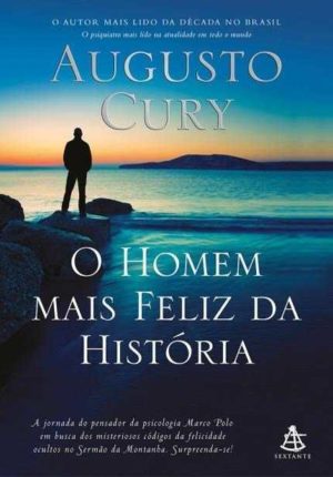 o homem mais feliz da história - Augusto Cury