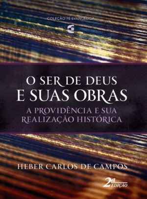 o ser de Deus e suas Obras - Heber Carlos de Campos