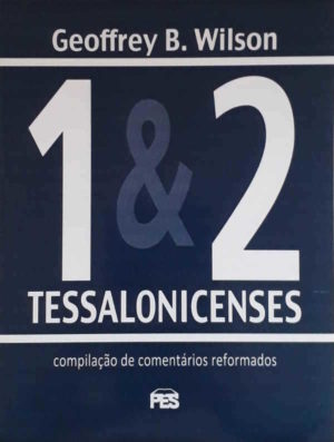 1 e 2 Tessalonicenses - Geoffrey B. Wilson