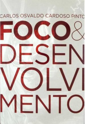 Foco e Desenvolvimento - Carlos Osvaldo Pinto