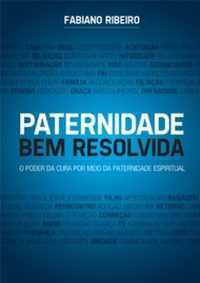 Paternidade bem Resolvida - Fabiano Ribeiro