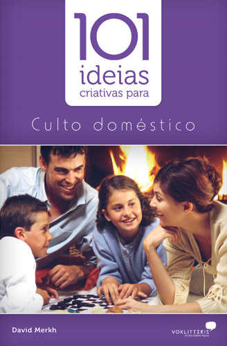 101 Ideias Criativas Para Culto Doméstico