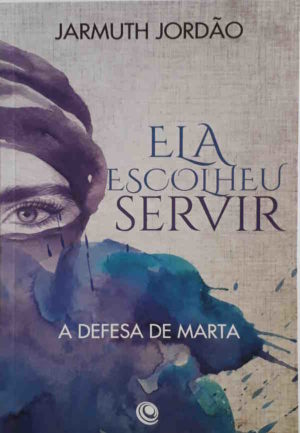 Ela escolheu Servir - Jarmuth Jordão