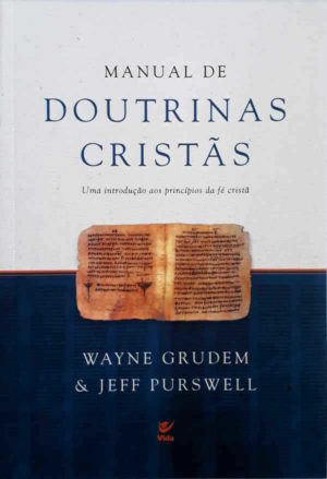 Manual de doutrinas cristãs - Wayne Grudem e Jeff Purswell