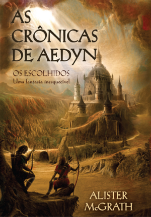 As Cronicas de Aedyn, Os Escolhidos - Alister McGrath