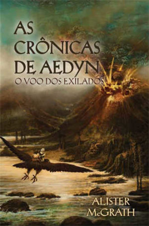 As crônicas de Aedyn, O Voo dos exilados - Alister Mcgrath