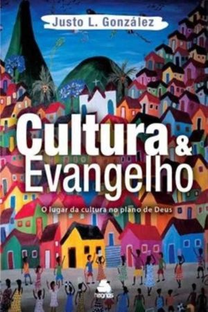 Cultura e Evangelho - Justo L. Gonzáles