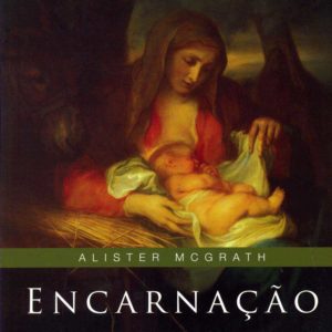 Encarnação - Alister Mcgrath