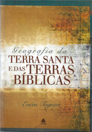 Geografia da terra santa e das terras Bíblicas - Enéas Tognini