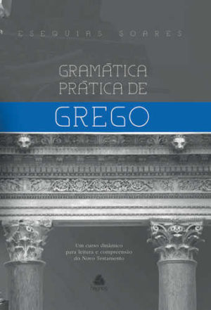 Grámatica Prática de Grego - Esequias Soares