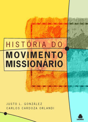 Histótia do movimento missionário - Justo González