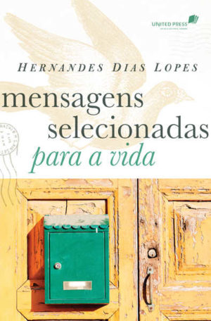 Mensagens Selecionadas para a vida - Hernandes Dias Lopes