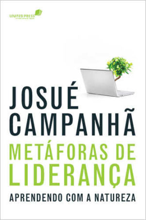 Metáforas de Liderança - Josué Campanhã