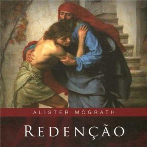 Redenção - Alister Mcgrath