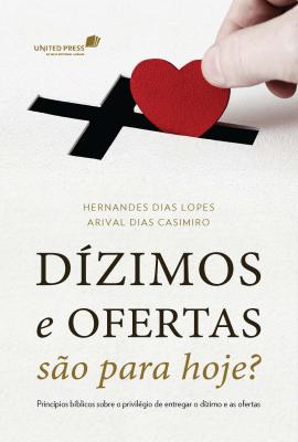 Dízimos E Ofertas São Para Hoje?