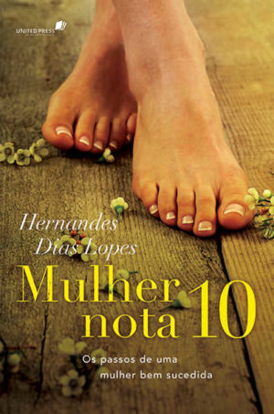 Mulher Nota 10 - Hernandes dias Lopes