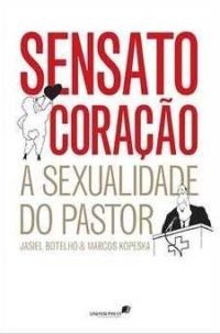 Sensato Coração – A Sexualidade Do Pastor