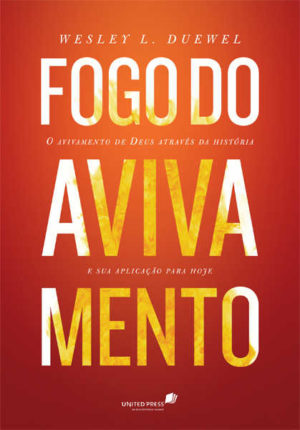Fogo do Avivamento - Wesley L. Duewel