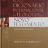 Novo Dicionário Internacional de Teologia do Novo Testamento - Verlyn D. Verbrugge