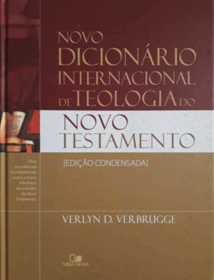 Novo Dicionário Internacional de Teologia do Novo Testamento - Verlyn D. Verbrugge