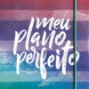 Meu Plano Perfeito - Capa Colorida - Thomas Nelson