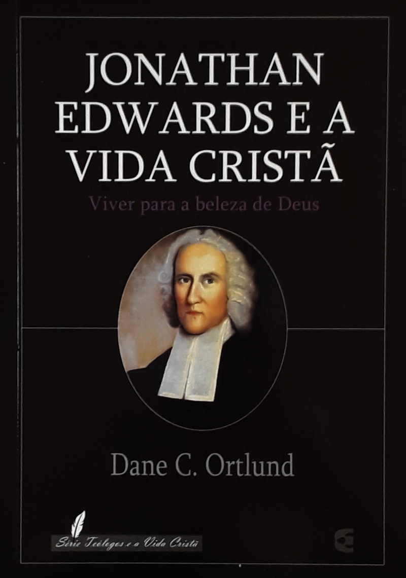 Jonathan Edwards E A Vida Cristã