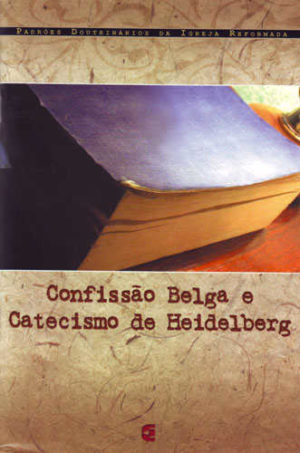 Confissão Belga e Catecismo de Heildeberg -Cultura Cristã