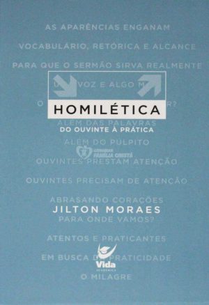 Homilética - Do ouvinte à pratica - Jilton Moraes