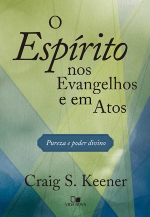 O Espírito nos evagelhos de Atos - Craig S. Kenner