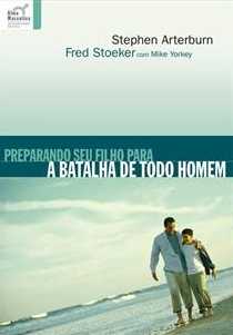 Preparando seu filho para a batalha de todo homem - Stephen Arterburn