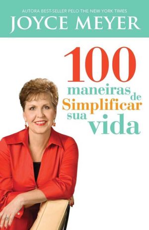 100 maneiras de simplificar sua vida - Joyce Meyer